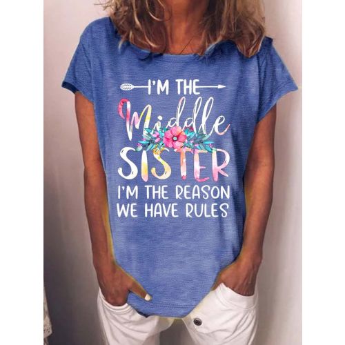 Women’s I’m The Middle Sister I’m The Reason We Have Rules Casual Cotton Crew Neck T-Shirt